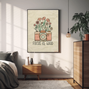 Focus on the Good – Exclusive Digital Wall Art
