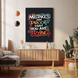Mistakes Are Proof That You Are Trying – Motivational Digital Wall Art